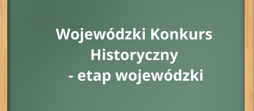 Napis Wojewódzki Konkurs Historyczny etap